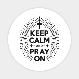 Keep Calm and Pray On Magnet